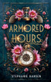 Armored Hours by Stephanie Hansen