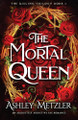 The Mortal Queen by Ashley Metzler