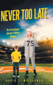 Never Too Late: The Extraordinary Journey of Melvin Klapper David J Meiselman 9781637844663