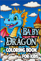 Baby Dragon Coloring Book for Kids by Creative Dream