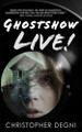 Ghostshow Live! by Christopher Degni