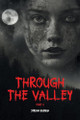 Through the Valley Part 2 by Jordan Buendia