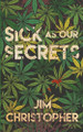 Sick as our Secrets by Jim Christopher
