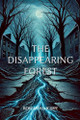The Disappearing Forest by Rowan Ashcliffe