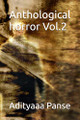 Anthological horror Vol.2 by Adityaaa Panse