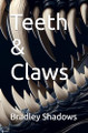Teeth & Claws by Bradley Shadows