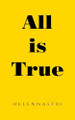 All is True by Helennastri