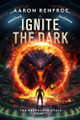 Ignite the Dark by Aaron Renfroe