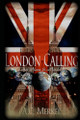 London Calling by A C Merkel