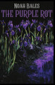 The Purple Rot by Noah Bales