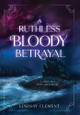 A Ruthless Bloody Betrayal Lindsay Clement 9781737359333