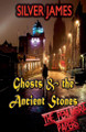 Ghosts & the Ancient Stones by Silver James
