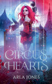 Circus Hearts by Arla Jones