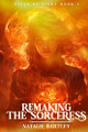 Remaking the Sorceress: Medea's Redemption Natalie Bartley 9798783716676
