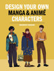 Design Your Own Manga & Anime Characters by Sasha Vahadane