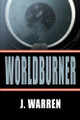 Worldburner by J Warren