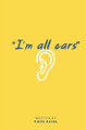"I'm All Ears" Tirth Patel 9798300793197