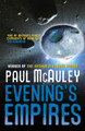 Evening's Empires Paul McAuley 9780575100817