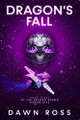Dragon's Fall: Book Three Dawn Ross 9798992334722
