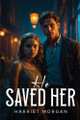 He Saved Her Harriet Morgan 9781787996809