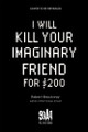 I Will Kill Your Imaginary Friend for $200 Robert Brockway 9798890033659