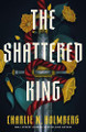 The Shattered King Charlie N. Holmberg 9781662530586