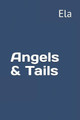 Angels & Tails Ela 9781794367074