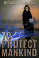 To Protect Mankind Michael Komeshak 9798513528722