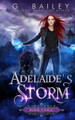 Adelaide's Storm: An Paranormal Reverse Harem Novel G Bailey 9781696287869
