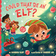 Could That Be an Elf? Hannah Eliot 9781665980890