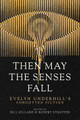 Then May the Senses Fall: Evelyn Underhill's Forgotten Fiction Evelyn Underhill 9781958972953