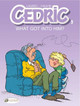 Cedric Vol.3: What Got into Him? by Raoul Cauvin