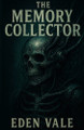 The Memory Collector Eden Vale 9798282684513