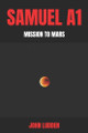 Samuel A1: Mission to Mars John Ludden 9798316350896