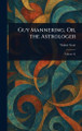 Guy Mannering, Or, the Astrologer Walter Scott 9781023007672