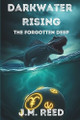 Darkwater Rising: The Forgotten Deep J M Reed 9798312333664