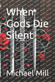 When Gods Die Silent Michael Mill 9798284396827