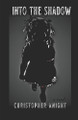 Into the Shadow Christopher Knight 9798827652489