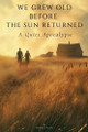 We Grew Old Before the Sun Returned Harondo Evans 9798227948441