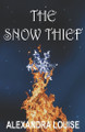 The Snow Thief Alexandra Louise 9781069178022