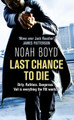 Last Chance to Die Noah Boyd 9780007384495