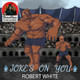 Jokes on You Robert White 9798349294976