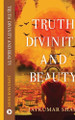 Truth Divinity and Beauty Jaykumar Shah 9798892339292
