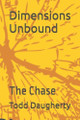 Dimensions Unbound: The Chase Todd Daugherty 9798309206360