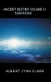Ancient Destiny: Survivors Albert Lynn Clark 9781966473190