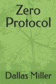 Zero Protocol Dallas Miller 9798282072662