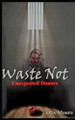 Waste Not: Unexpected Donors Otis Moore 9798317404130