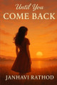 Until You Come Back Janhavi Rathod 9798285237280