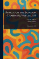 Punch, or the London Charivari, Volume 159 Various 9781023007306