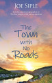 The Town with No Roads Joe Siple 9781944715359